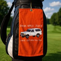Drink Apple Juice Cause OJ Will Kill You Golf Towel