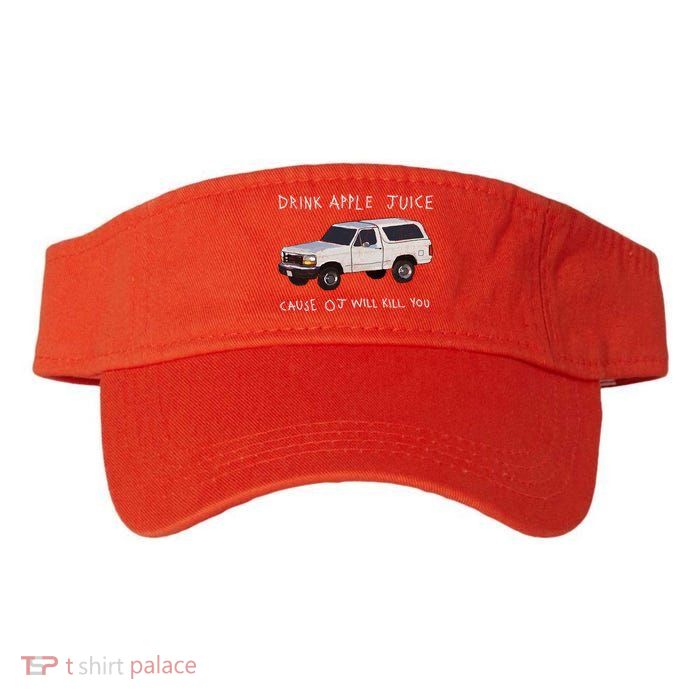 Drink Apple Juice Cause OJ Will Kill You Visor