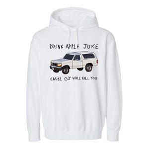 Drink Apple Juice Cause OJ Will Kill You Garment-Dyed Fleece Hoodie