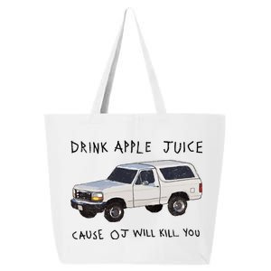 Drink Apple Juice Cause OJ Will Kill You 25L Jumbo Tote