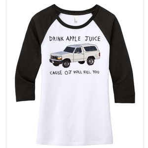 Drink Apple Juice Cause OJ Will Kill You Women's Tri-Blend 3/4-Sleeve Raglan Shirt