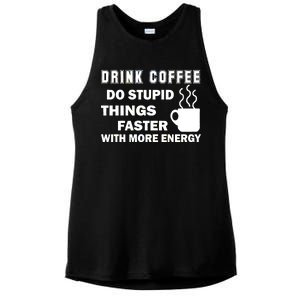 Drink Coffee Do Stupid Things Faster Ladies PosiCharge Tri-Blend Wicking Tank