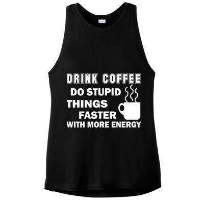 Drink Coffee Do Stupid Things Faster Ladies PosiCharge Tri-Blend Wicking Tank