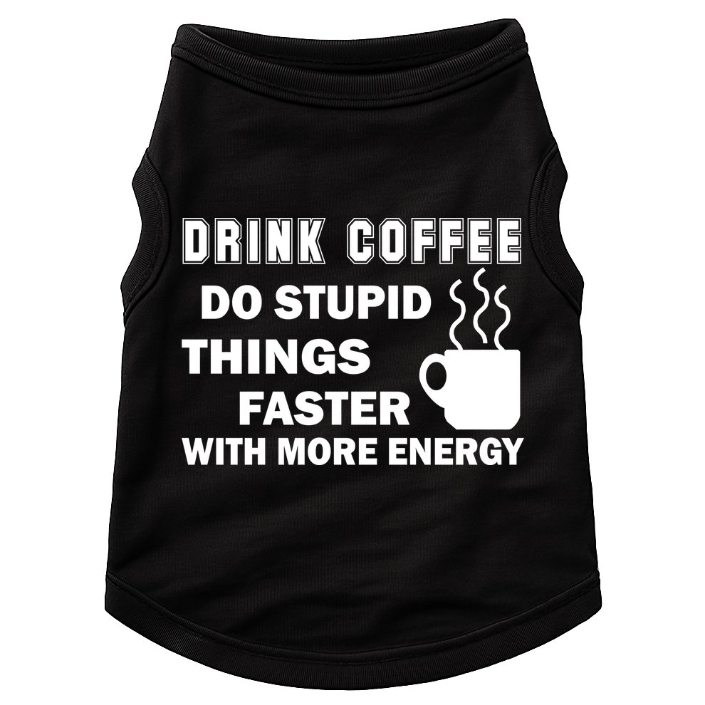 Drink Coffee Do Stupid Things Faster Doggie Tank