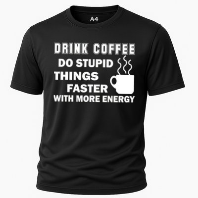 Drink Coffee Do Stupid Things Faster Performance Shirt
