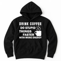 Drink Coffee Do Stupid Things Faster Hoodie