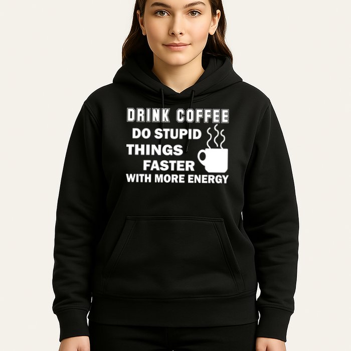 Drink Coffee Do Stupid Things Faster Hoodie