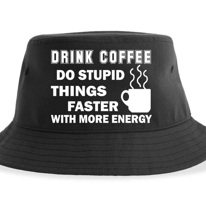 Drink Coffee Do Stupid Things Faster Sustainable Bucket Hat