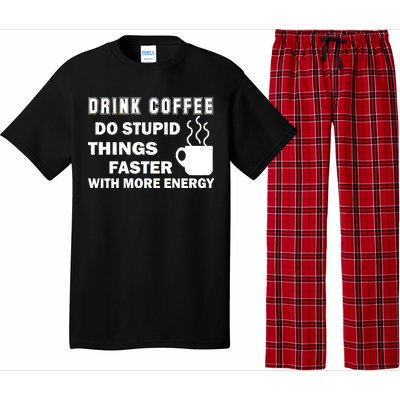 Drink Coffee Do Stupid Things Faster Pajama Set