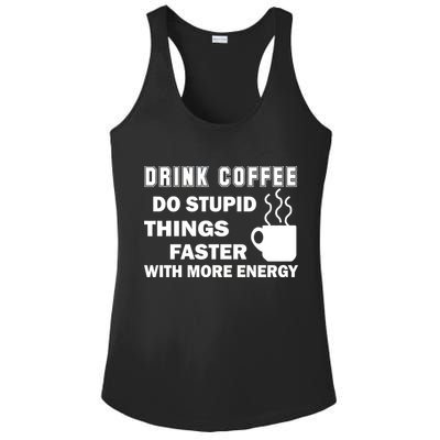 Drink Coffee Do Stupid Things Faster Ladies PosiCharge Competitor Racerback Tank