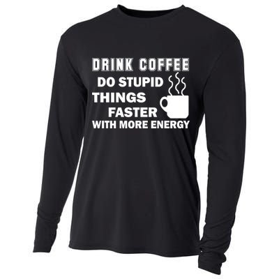 Drink Coffee Do Stupid Things Faster Cooling Performance Long Sleeve Crew