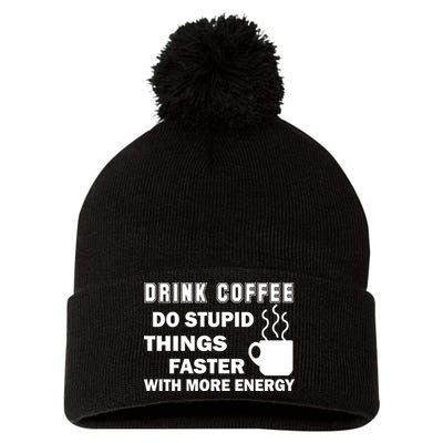 Drink Coffee Do Stupid Things Faster Pom Pom 12in Knit Beanie