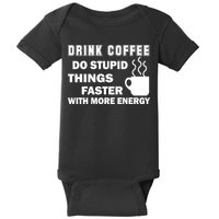 Drink Coffee Do Stupid Things Faster Baby Bodysuit