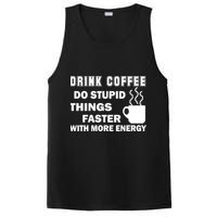 Drink Coffee Do Stupid Things Faster PosiCharge Competitor Tank