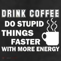 Drink Coffee Do Stupid Things Faster Trucker Hat
