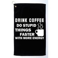 Drink Coffee Do Stupid Things Faster Golf Towel