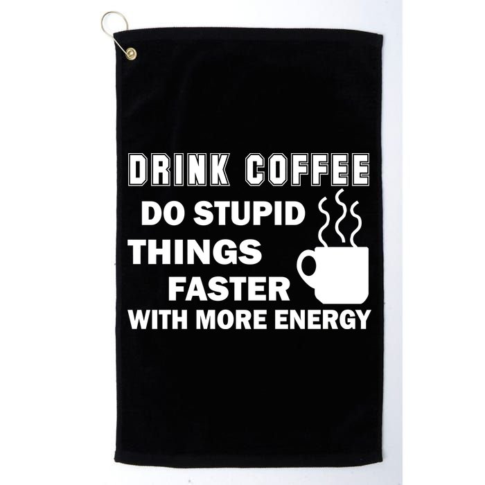 Drink Coffee Do Stupid Things Faster Golf Towel