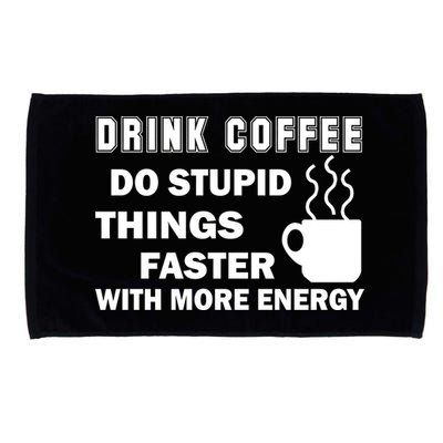 Drink Coffee Do Stupid Things Faster Microfiber Hand Towel