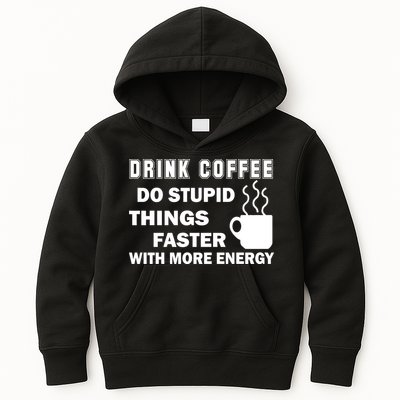 Drink Coffee Do Stupid Things Faster Kids Hoodie