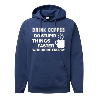 Drink Coffee Do Stupid Things Faster Performance Fleece Hoodie