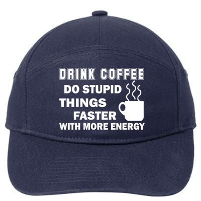 Drink Coffee Do Stupid Things Faster 7-Panel Snapback Hat