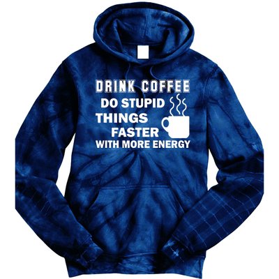 Drink Coffee Do Stupid Things Faster Tie Dye Hoodie