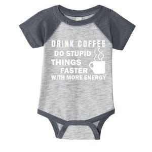 Drink Coffee Do Stupid Things Faster Infant Baby Jersey Bodysuit