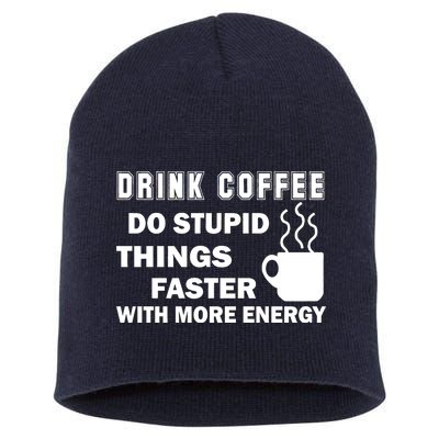 Drink Coffee Do Stupid Things Faster Short Acrylic Beanie