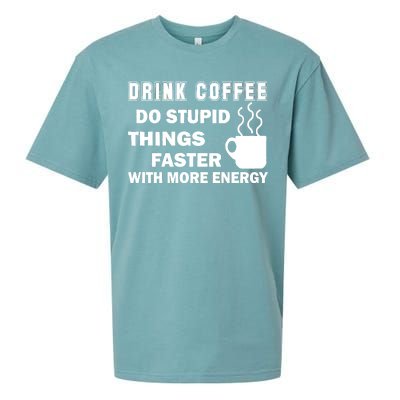 Drink Coffee Do Stupid Things Faster Sueded Cloud Jersey T-Shirt