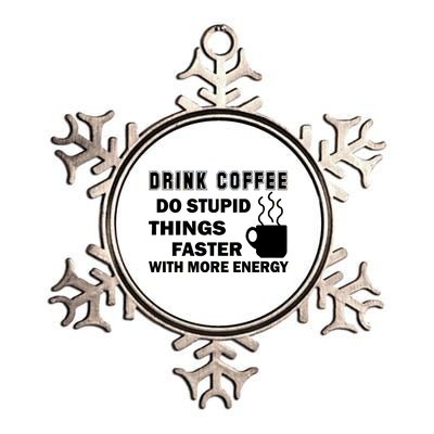 Drink Coffee Do Stupid Things Faster Metallic Star Ornament