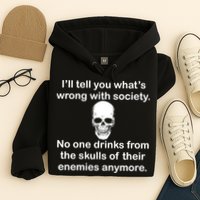 Drink From The Skull Of Your Enemies Hoodie