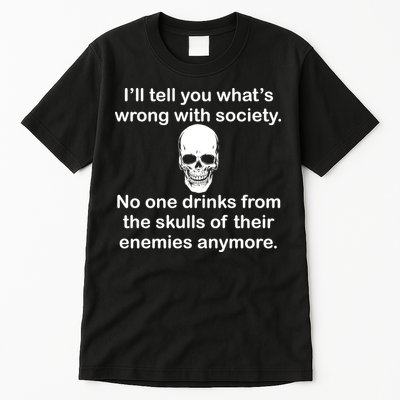 Drink From The Skull Of Your Enemies Tall T-Shirt