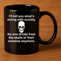 Drink From The Skull Of Your Enemies 11oz C Handle Ceramic Mug