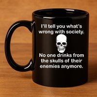 Drink From The Skull Of Your Enemies 11oz C Handle Ceramic Mug