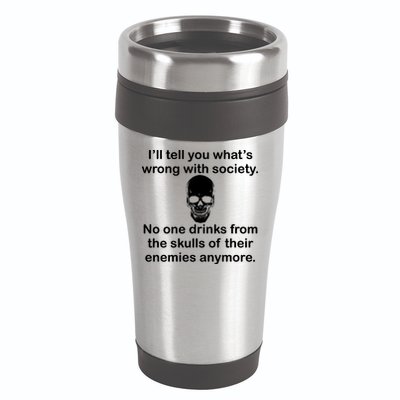 Drink From The Skull Of Your Enemies 16oz Travel Tumbler
