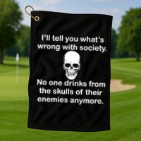 Drink From The Skull Of Your Enemies Golf Towel