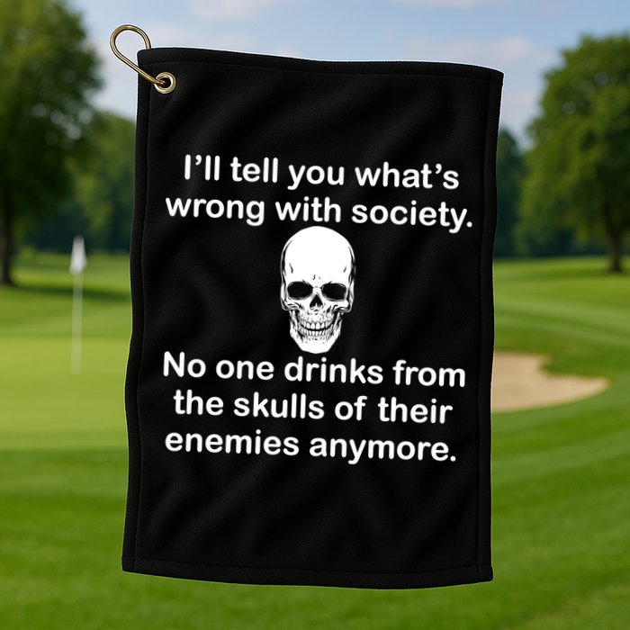 Drink From The Skull Of Your Enemies Golf Towel