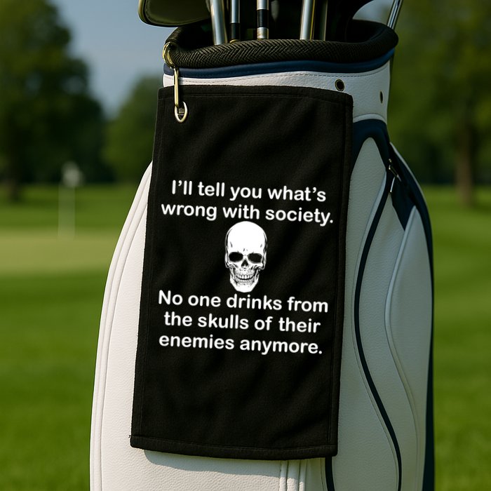 Drink From The Skull Of Your Enemies Golf Towel