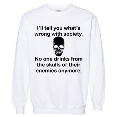 Drink From The Skull Of Your Enemies Garment-Dyed Sweatshirt