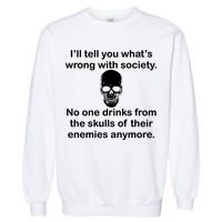 Drink From The Skull Of Your Enemies Garment-Dyed Sweatshirt