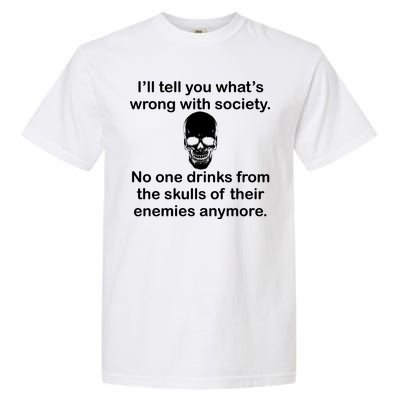 Drink From The Skull Of Your Enemies Garment-Dyed Heavyweight T-Shirt