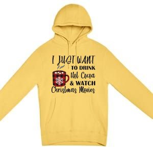 Drink Hot Cocoa And Watch Christmas Movies Premium Pullover Hoodie