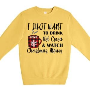 Drink Hot Cocoa And Watch Christmas Movies Premium Crewneck Sweatshirt