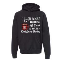 Drink Hot Cocoa And Watch Christmas Movies Premium Hoodie