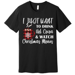 Drink Hot Cocoa And Watch Christmas Movies Premium T-Shirt