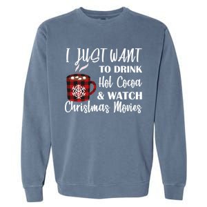 Drink Hot Cocoa And Watch Christmas Movies Garment-Dyed Sweatshirt