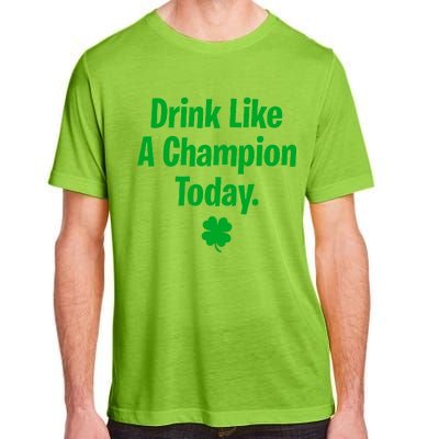 Drink Like A Champion Today Funny St. Patrick's Day Adult ChromaSoft Performance T-Shirt