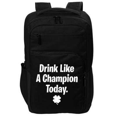 Drink Like A Champion Today Funny St. Patrick's Day Impact Tech Backpack