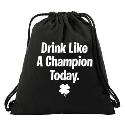 Drink Like A Champion Today Funny St. Patrick's Day Drawstring Bag