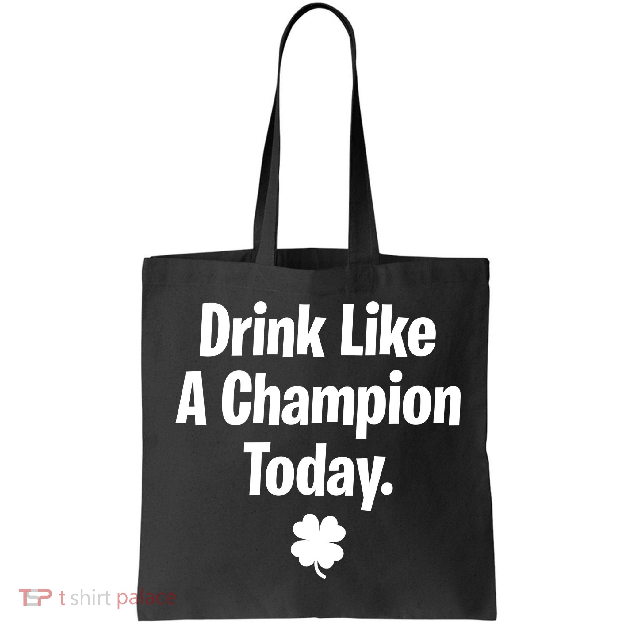 Drink Like A Champion Today Funny St. Patrick's Day Bag